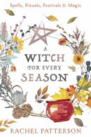 A Witch for Every Season : Spells, Rituals, Festivals & Magic-9780738771526