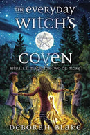 The Everyday Witch's Coven : Rituals and Magic for Two or More-9780738771595