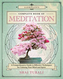Llewellyn's Complete Book of Meditation : A Comprehensive Guide to Effective Techniques for Calming Your Mind and Spirit-9780738772066
