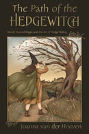 The Path of the Hedgewitch : Simple Natural Magic and the Art of Hedge Riding-9780738772288