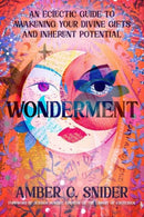 Wonderment : An Eclectic Guide to Awakening Your Divine Gifts and Inherent Potential-9780738773445