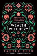 Wealth Witchery : Manifesting Magic, Money, and Success-9780738773537
