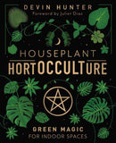 Houseplant HortOCCULTure : Green Magic for Indoor Spaces-9780738773971