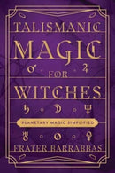 Talismanic Magic for Witches : Planetary Magic Simplified-9780738774169