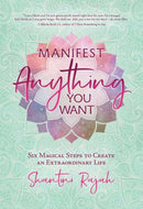Manifest Anything You Want : Six Magical Steps to Create an Extraordinary Life-9780738775043