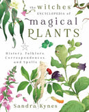 The Witches' Encyclopedia of Magical Plants : History, Folklore, Correspondences, and Spells-9780738775487