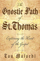 The Gnostic Path of St. Thomas : Exploring the Heart of the Gospel-9780738775654
