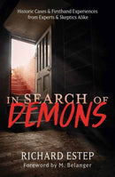 In Search of Demons : Historic Cases & Firsthand Experiences from Experts & Skeptics Alike-9780738776378
