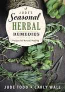 Jude's Seasonal Herbal Remedies : Recipes for Natural Healing-9780738776743