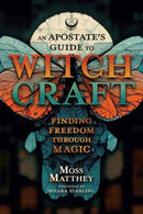 Apostate's Guide to Witchcraft, An : Finding Freedom Through Magic-9780738777115