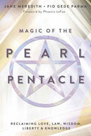 Magic of the Pearl Pentacle : Reclaiming Love, Law, Wisdom, Liberty & Knowledge-9780738777306