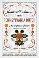 Heathen Traditions of the Pennsylvania Dutch : An Urglaawe Primer-9780738777337