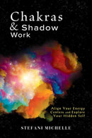 Chakras & Shadow Work : Align Your Energy Centers and Explore Your Hidden Self-9780738777450