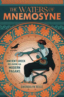 The Waters of Mnemosyne : Ancient Greek Religion for Modern Pagans-9780738778891