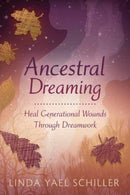 Ancestral Dreaming : Heal Generational Wounds Through Dreamwork-9780738778914