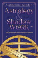 Astrology & Shadow Work : Self-Discovery with Your Celestial Compass-9780738778921