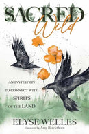 Sacred Wild : An Invitation to Connect with Spirits of the Land-9780738779768