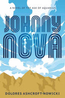Johnny Nova : A Novel of the Age of Aquarius-9780738781747