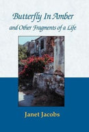 Butterfly in Amber and Other Fragments of a Life-9780738805665