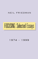 Focusing: Selected Essays : 1974-1999-9780738812335
