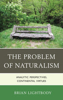 The Problem of Naturalism : Analytic Perspectives, Continental Virtues-9780739164839