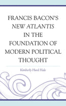 Francis Bacon's New Atlantis in the Foundation of Modern Political Thought-9780739181508
