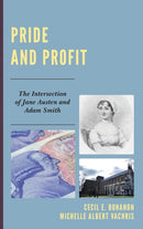 Pride and Profit : The Intersection of Jane Austen and Adam Smith-9780739191835