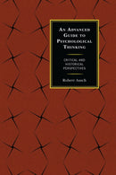 An Advanced Guide to Psychological Thinking : Critical and Historical Perspectives-9780739195437