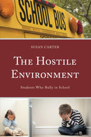 The Hostile Environment : Students Who Bully in School-9780739197226