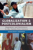 Globalization and Postcolonialism : Hegemony and Resistance in the Twenty-first Century-9780742554672