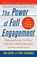 The Power of Full Engagement : Managing Energy, Not Time, Is the Key to High Performance and Personal Renewal-9780743226752
