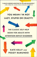 You Mean I''m Not Lazy, Stupid or Crazy?!