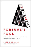 Fortune's Fool : Edgar Bronfman, Jr., Warner Music, and an Industry in Crisis-9780743269995