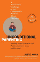 Unconditional Parenting : Moving from Rewards and Punishments to Love and Reason-9780743487481