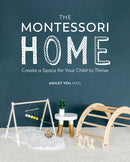 The Montessori Home : Create a Space for Your Child to Thrive-9780744045697