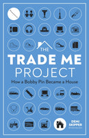 The Trade Me Project : How a Bobby Pin Became a House-9780744076714