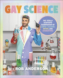 Gay Science : The Totally Scientific Examination of LGBTQ+ Culture, Myths, and Stereotypes-9780744087352