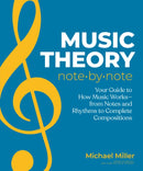 Music Theory Note by Note : Your Guide to How Music Works-From Notes and Rhythms to Complete Compositions-9780744092530