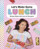 Let's Make Some Lunch : Recipes Made with Love for Everyone: A Cookbook-9780744093018