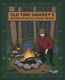 Old Time Hawkey''s Recipes from the Cedar Swamp