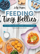 Feeding Tiny Bellies : Over 100 Baby-Led Weaning, Toddler, and Family Recipes: A Cookbook-9780744097948