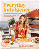 Everyday Indulgence : 80+ Cleverly Balanced Recipes to Nourish Your Body and Delight Your Soul: A Cookbook-9780744099270