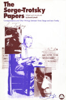 The Serge Trotsky Papers : Correspondence and Other Writings Between Victor Serge and Leon Trotsky-9780745305165