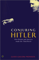 Conjuring Hitler : How Britain and America Made the Third Reich-9780745321813