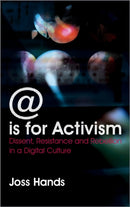 @ is for Activism : Dissent, Resistance and Rebellion in a Digital Culture-9780745327006