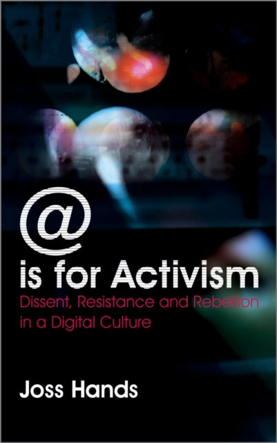 @ is for Activism : Dissent, Resistance and Rebellion in a Digital Culture-9780745327006