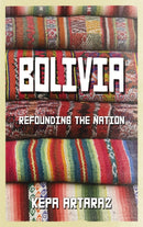 Bolivia : Refounding the Nation-9780745330891