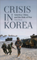 Crisis in Korea : America, China and the Risk of War-9780745331621