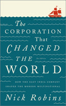 The Corporation That Changed the World : How the East India Company Shaped the Modern Multinational-9780745331959