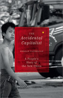 The Accidental Capitalist – A People's Story of the New China